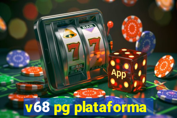 v68 pg plataforma